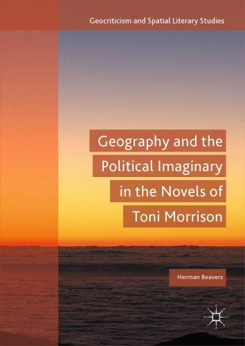 Geography and the Political Imaginary in the Novels of Toni Morrison