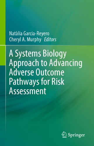  A Systems Biology Approach to Advancing Adverse Outcome Pathways for Risk Assessment