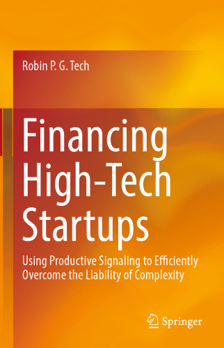 Financing High-Tech Startups: Using Productive Signaling to Efficiently Overcome the Liability of Complexity