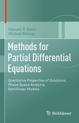 Methods for Partial Differential Equations: Qualitative Properties of Solutions, Phase Space Analysis, Semilinear Models