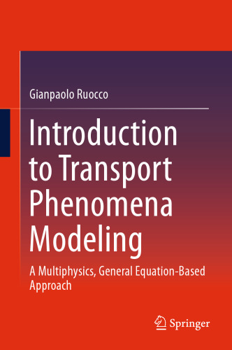  Introduction to Transport Phenomena Modeling: A Multiphysics, General Equation-Based Approach