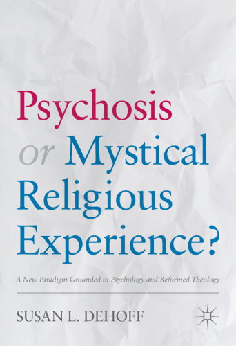 Psychosis or Mystical Religious Experience?: A New Paradigm Grounded in Psychology and Reformed Theology
