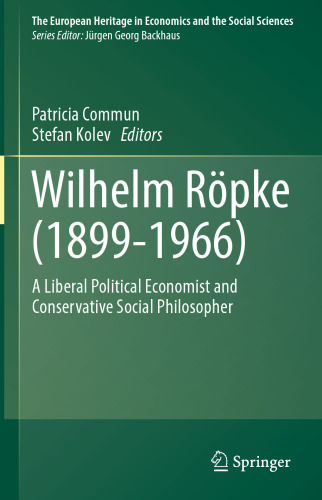  Wilhelm Röpke (1899–1966): A Liberal Political Economist and Conservative Social Philosopher
