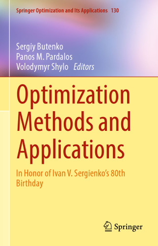 Optimization Methods and Applications : In Honor of Ivan V. Sergienko's 80th Birthday
