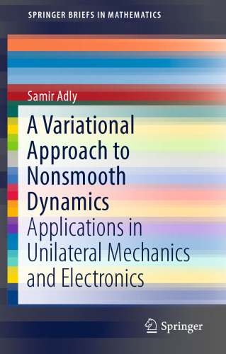  A Variational Approach to Nonsmooth Dynamics: Applications in Unilateral Mechanics and Electronics