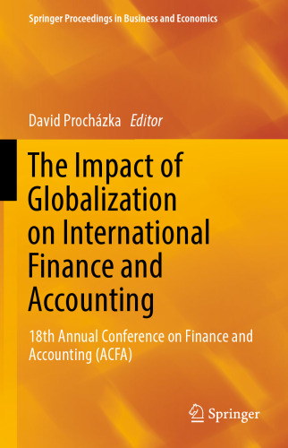 The Impact of Globalization on International Finance and Accounting: 18th Annual Conference on Finance and Accounting (ACFA)