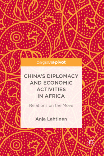  China’s Diplomacy and Economic Activities in Africa: Relations on the Move