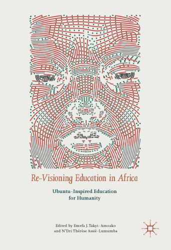 Re-Visioning Education in Africa: Ubuntu-Inspired Education for Humanity