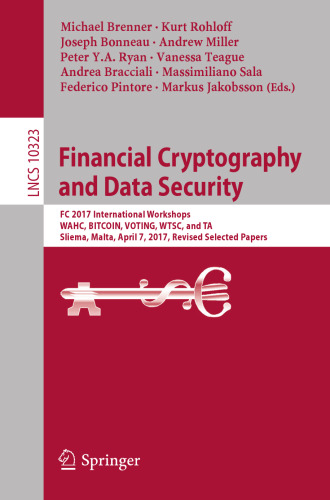  Financial Cryptography and Data Security: FC 2017 International Workshops, WAHC, BITCOIN, VOTING, WTSC, and TA, Sliema, Malta, April 7, 2017, Revised Selected Papers
