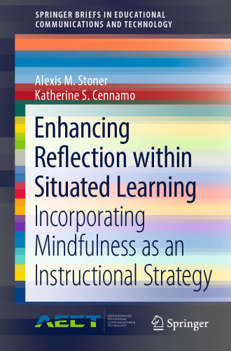  Enhancing Reflection within Situated Learning: Incorporating Mindfulness as an Instructional Strategy