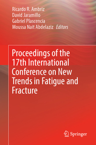  Proceedings of the 17th International Conference on New Trends in Fatigue and Fracture