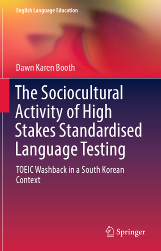The Sociocultural Activity of High Stakes Standardised Language Testing: TOEIC Washback in a South Korean Context