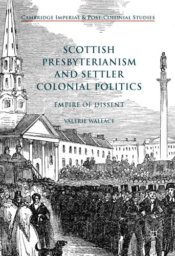 Scottish Presbyterianism and Settler Colonial Politics: Empire of Dissent