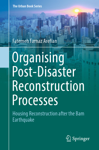  Organising Post-Disaster Reconstruction Processes: Housing Reconstruction after the Bam Earthquake