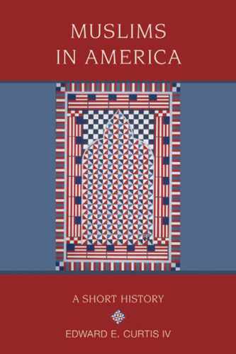 Muslims in America: A Short History (Religion in American Life)
