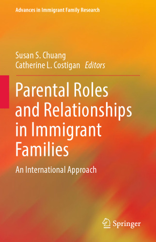  Parental Roles and Relationships in Immigrant Families: An International Approach