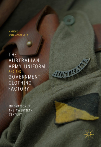 The Australian Army Uniform and the Government Clothing Factory: Innovation in the Twentieth Century