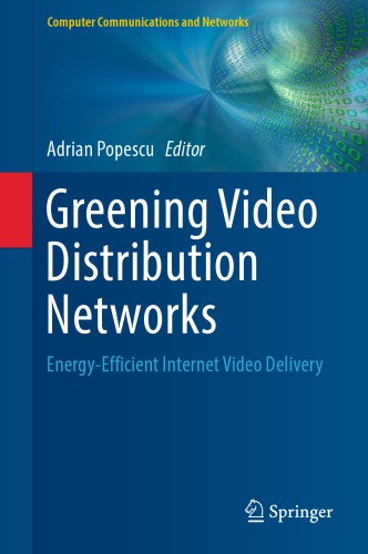  Greening Video Distribution Networks: Energy-Efficient Internet Video Delivery