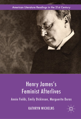 Henry James’s Feminist Afterlives: Annie Fields, Emily Dickinson, Marguerite Duras
