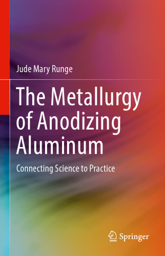 The Metallurgy of Anodizing Aluminum: Connecting Science to Practice