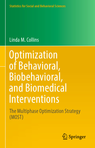 Optimization of Behavioral, Biobehavioral, and Biomedical Interventions: The Multiphase Optimization Strategy (MOST)