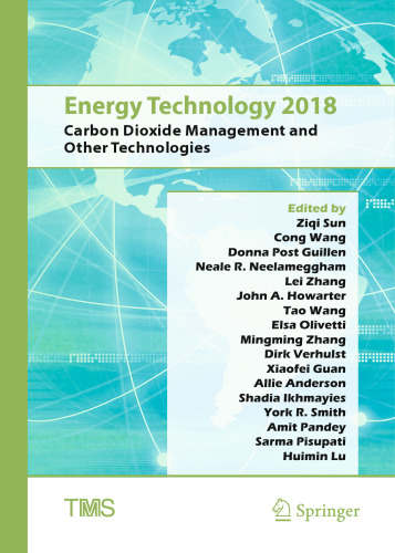 Energy Technology 2018 : Carbon Dioxide Management and Other Technologies