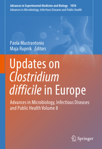 Updates on Clostridium difficile in Europe: Advances in Microbiology, Infectious Diseases and Public Health Volume 8