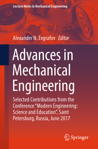 Advances in Mechanical Engineering: Selected Contributions from the Conference “Modern Engineering: Science and Education”, Saint Petersburg, Russia, June 2017