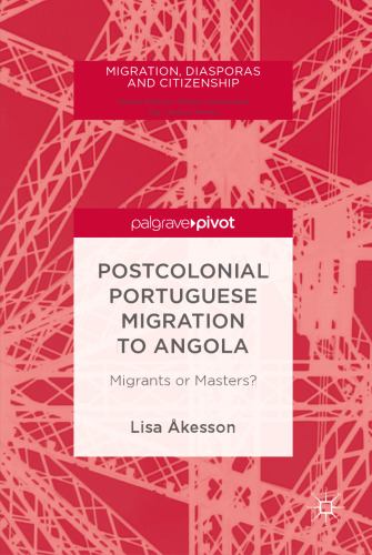  Postcolonial Portuguese Migration to Angola: Migrants or Masters?