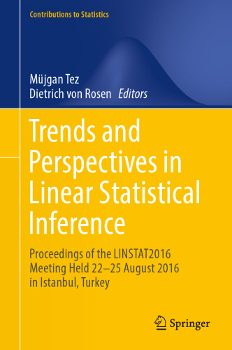  Trends and Perspectives in Linear Statistical Inference : Proceedings of the LINSTAT2016 meeting held 22-25 August 2016 in Istanbul, Turkey