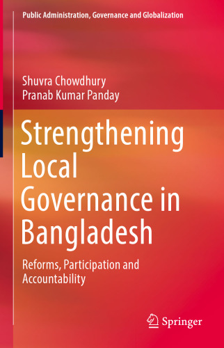  Strengthening Local Governance in Bangladesh: Reforms, Participation and Accountability