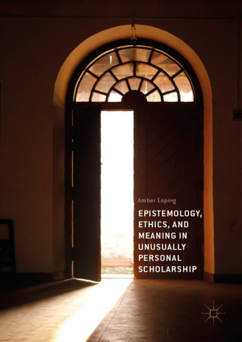  Epistemology, Ethics, and Meaning in Unusually Personal Scholarship