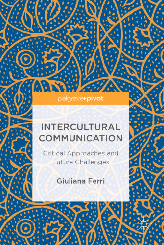  Intercultural Communication: Critical Approaches and Future Challenges