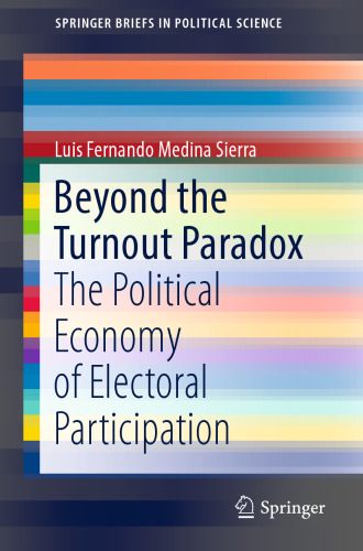  Beyond the Turnout Paradox: The Political Economy of Electoral Participation