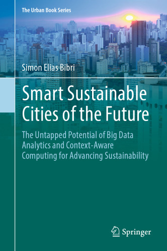  Smart Sustainable Cities of the Future: The Untapped Potential of Big Data Analytics and Context–Aware Computing for Advancing Sustainability