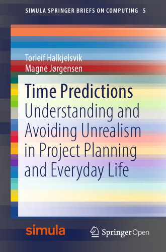  Time Predictions: Understanding and Avoiding Unrealism in Project Planning and Everyday Life