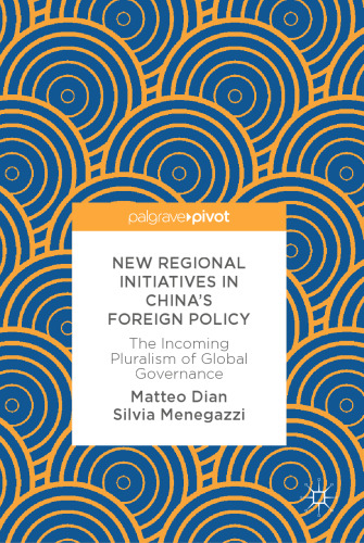 New Regional Initiatives in China’s Foreign Policy : The Incoming Pluralism of Global Governance