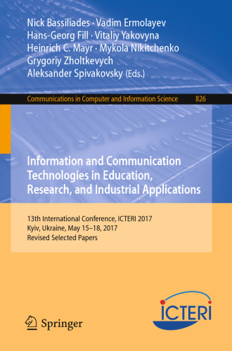 Information and Communication Technologies in Education, Research, and Industrial Applications: 13th International Conference, ICTERI 2017, Kyiv, Ukraine, May 15-18, 2017, Revised Selected Papers