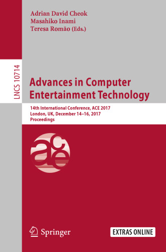  Advances in Computer Entertainment Technology: 14th International Conference, ACE 2017, London, UK, December 14-16, 2017, Proceedings