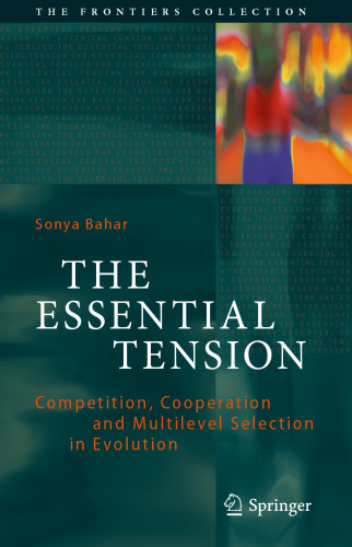  The Essential Tension: Competition, Cooperation and Multilevel Selection in Evolution