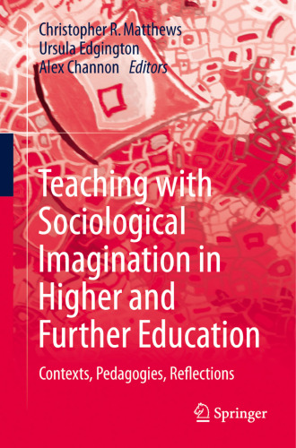  Teaching with Sociological Imagination in Higher and Further Education: Contexts, Pedagogies, Reflections