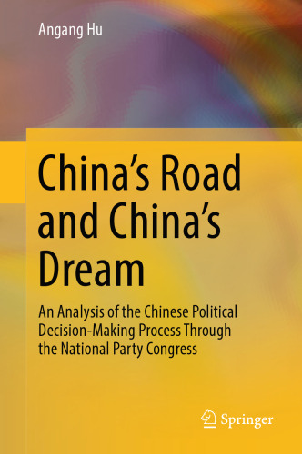 China's Road and China's Dream: An Analysis of the Chinese Political Decision-Making Process Through the National Party Congress