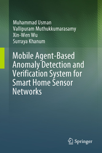  Mobile Agent-Based Anomaly Detection and Verification System for Smart Home Sensor Networks