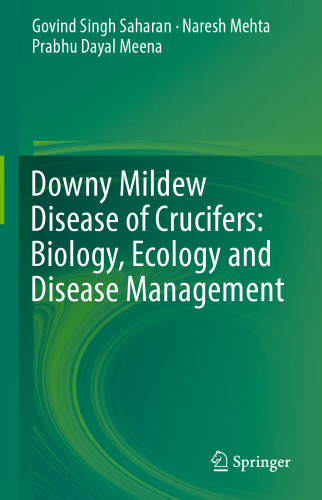 Downy Mildew Disease of Crucifers: Biology, Ecology and Disease Management