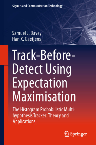  Track-Before-Detect Using Expectation Maximisation: The Histogram Probabilistic Multi-hypothesis Tracker: Theory and Applications