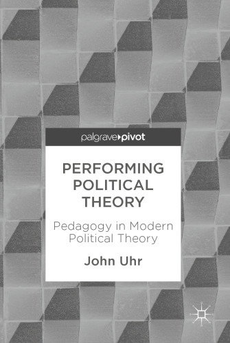  Performing Political Theory : Pedagogy in Modern Political Theory