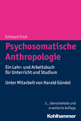 Psychosomatische Anthropologie: Ein Lehr- und Arbeitsbuch f|r Unterricht und Studium