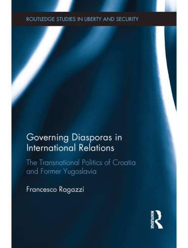 Governing Diasporas in International Relations The Transnational Politics of Croatia and Former Yugoslavia