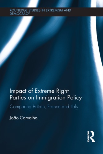 Impact of Extreme Right Parties on Immigration Policy: Comparing Britain, France and Italy