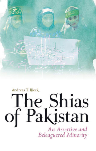 The Shias of Pakistan: An Assertive and Beleaguered Minority